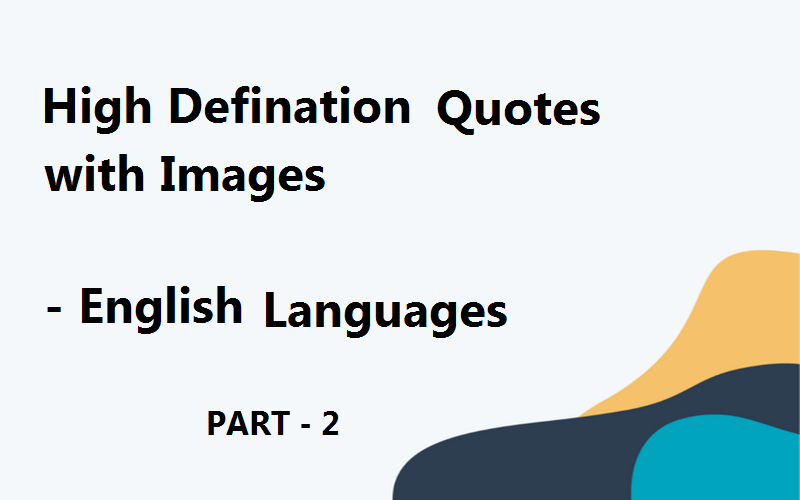 High Defination (HD) Quatoes Part 2 - English Languages