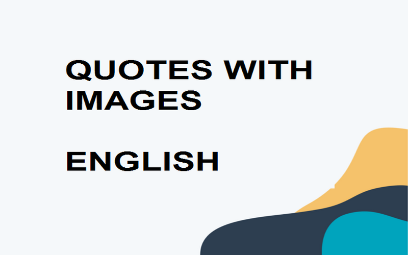 QUOTES WITH IMGES - ENGLISH